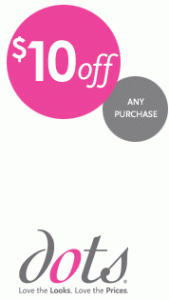 Free $10 discount from Dots Stores Free $10 discount from Dots Stores