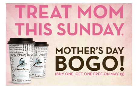 Buy One Get One FREE at Caribou Coffee on Mother’s Day!