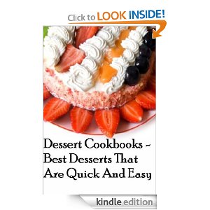 Free Kindle Book: Dessert Cookbooks – Best Desserts that are Quick and Easy