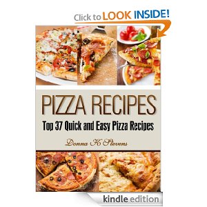 Free Kindle Book |  	Pizza Recipes: Top 37 Quick and Easy Pizza Recipes (Quick & Easy Baking Recipes Collection)