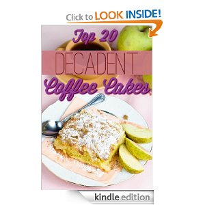 Free Kindle Book: Decadent Coffee Cakes (Top 20 Coffee Cake Recipes)