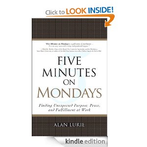 Free Kindle Book: Five Minutes on Mondays – Finding Unexpected Purpose, Peace, and Fulfillment at Work ($21.99 value)