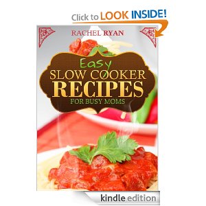 Free Kindle Book: Easy Slow Cooker Recipes For Busy Moms (Healthy Slow Cooker Recipes)