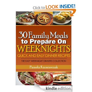 Free Kindle Book | 30 Family Meals To Prepare On Weeknights