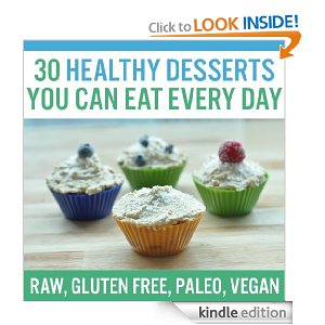 Free Kindle Book: 30 Healthy Desserts You Can Eat Every Day