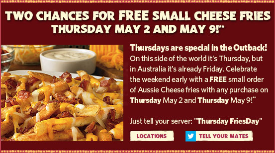 FREE Small Order of Cheese Fries at Outback on May 2nd and May 9th
