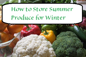 How to Store Summer Produce For Winter