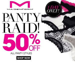 Panty Raid! One Day only 50% Off All Panties at Maidenform