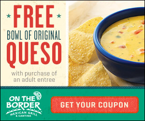 On the Border: Free Bowl of Queso With an Adult Entree