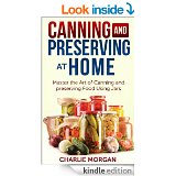 Canning and Preserving: Master The Art Of Canning and Preserving Food Using Jars – FREE!