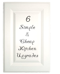 6 Quick and Cheap Kitchen Upgrades You Can Do Yourself