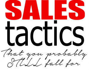 Sales Tactics That You Probably STILL Fall For