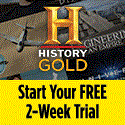You can watch History Channel Shows online free for 2 weeks!
