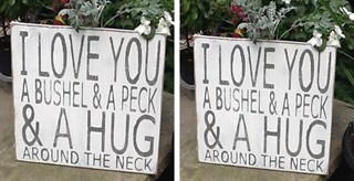 $14.99 – I Love You a Bushel and Peck Wooden Sign!