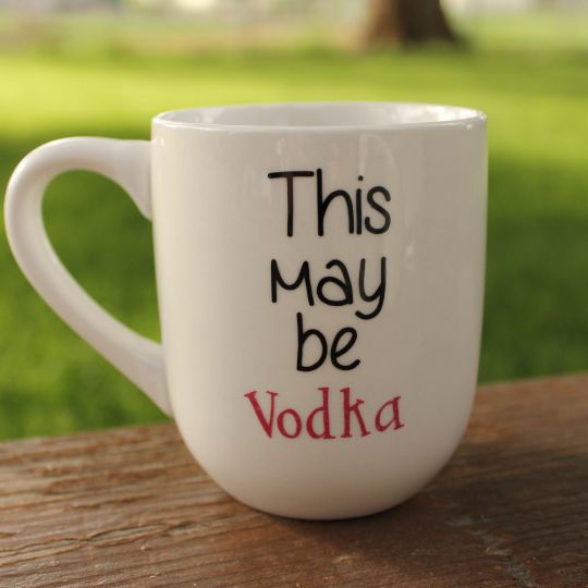 This May Be Vodka 14 oz Coffee Mug $8.99