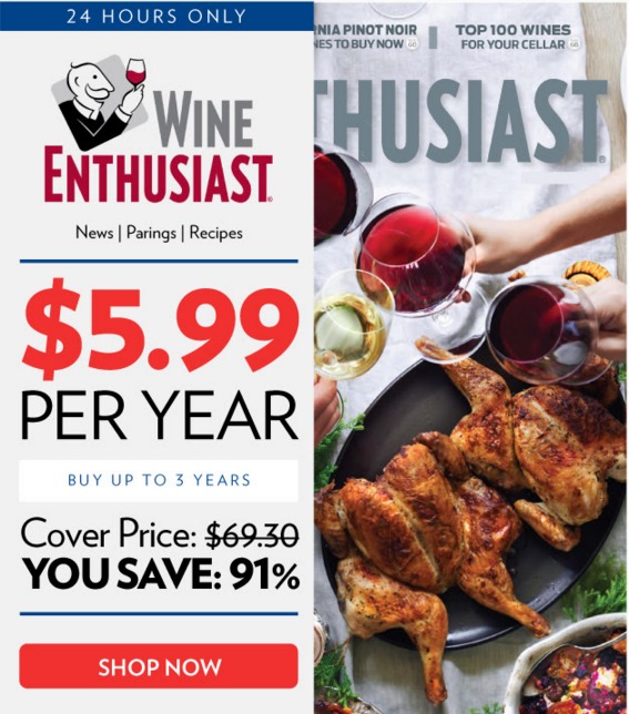 Wine Enthusiast Magazine only $5.99/yr!