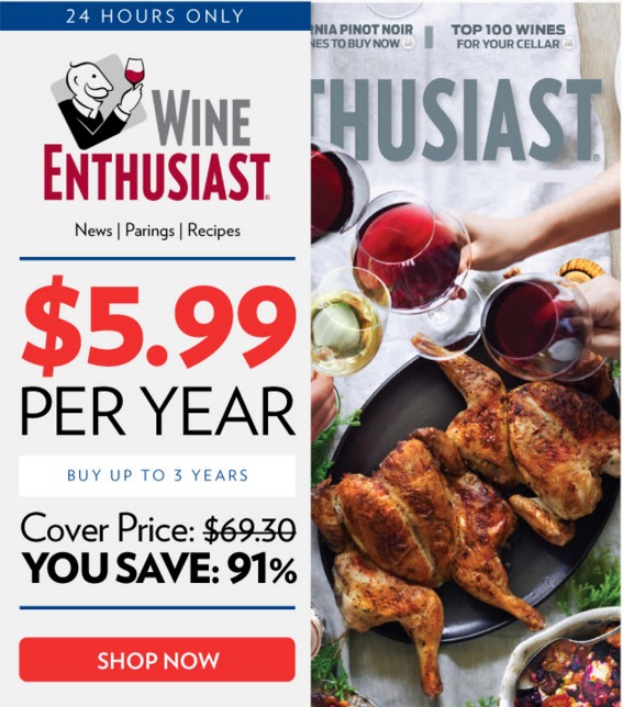 Wine Enthusiast Magazine only $5.99/yr!