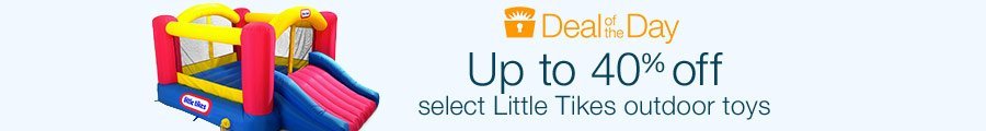 DEAL OF THE DAY – Up to 40% off select Little Tikes toys!