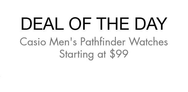 DEAL OF THE DAY – Casio Men’s Pathfinder Watches Starting at $99!