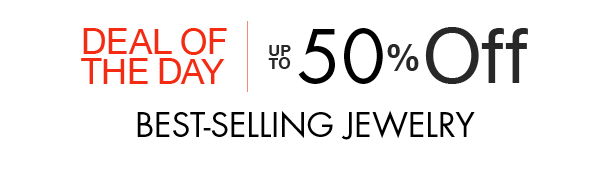 Up to 50% Off Best-Selling Jewelry! Prices start at just $7.99! Prime Deal of the Day!