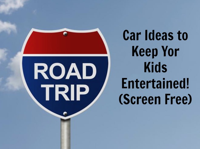 Road Trip! Car Ideas to Keep Your Kids Entertained! (Screen Free!)
