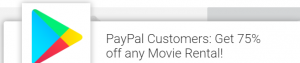 Google Play: 75% Off One Movie Rental for PayPal Customers!