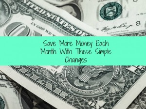 Save More Money Each Month With These Simple Changes