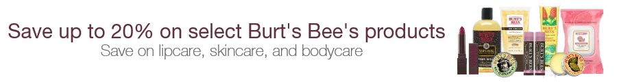 Save up to 20% on select Burt’s Bee’s products!