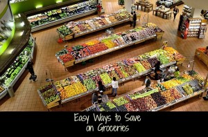 Easy Ways to Save on Groceries Easy Ways to Save on Groceries