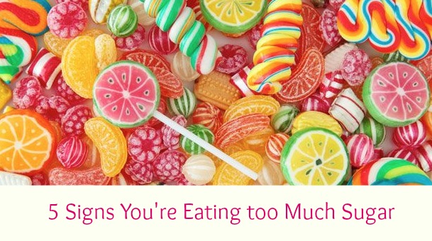 5 Signs You’re Eating too Much Sugar
