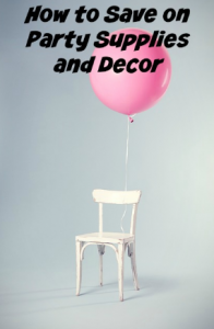 How to save on Party Supplies and Decor How to save on Party Supplies and Decor