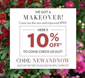 6PM: Save an Additional 10% off Your Purchase! Through Tonight Only, 9/25!!