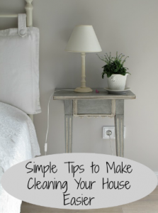 Simple Tips to Make Cleaning Your House Easier Simple Tips to Make Cleaning Your House Easier