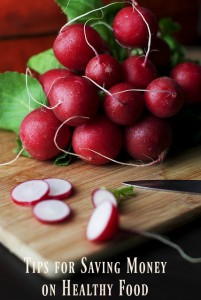 Tips for Saving Money on Healthy Food Tips for Saving Money on Healthy Food