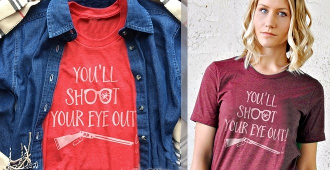 “You’ll Shoot Your Eye Out” Christmas T-Shirt – Just $13.99!