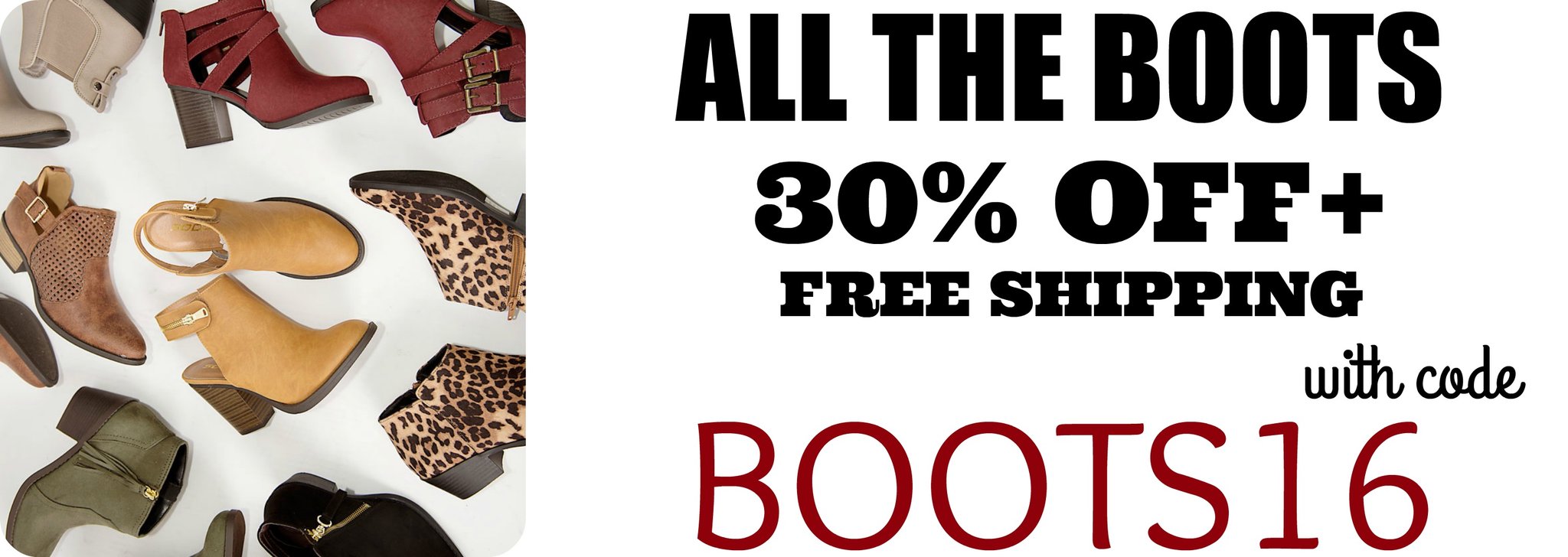 Fashion Friday! 30% Off Boots! Prices start at $14! Free shipping!