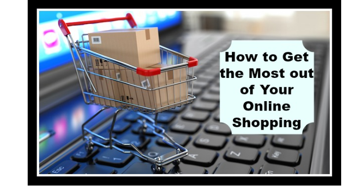 How to Get the Most out of Your Online Shopping