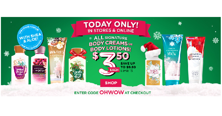 HOT! Bath and Body Works: ALL Signature Body Creams & Lotions Only $3.50 Each! (Reg. $13) Today, Dec. 16th Only!