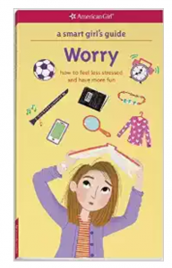 American Girl: A Smart Girl’s Guide to Worry: How to Feel Less Stressed and Have More Fun Just $8.81! Perfect For Any Stressed Out Tween or Teen!