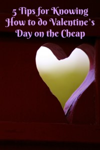 5 Tips for Knowing How to do Valentine’s Day on the Cheap