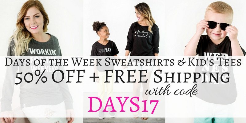 Fashion Friday! Weekend Women’s Sweatshirts & Day of the Week Kid’s Tees for 50% Off! Free shipping!