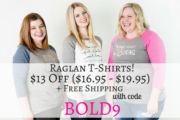 Bold & Full Wednesday – Raglan Graphic T-Shirts for $16.95 + FREE SHIPPING!