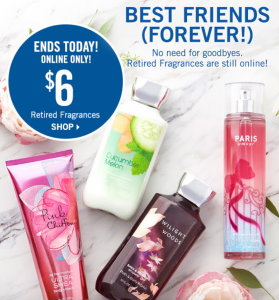 Bath & Body Works: $6.00 Retired Fragrances Online & Today Only & FREE Gift With $10.00 Purchase!