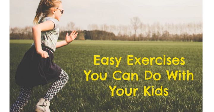 7 Easy Exercises You Can Do With Your Kids