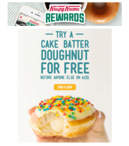 FREE Cake Batter Doughnut For Krispy Kreme Reward Members Today Only! FREE Cake Batter Doughnut For Krispy Kreme Reward Members Today Only!
