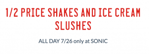 1/2 Price Shakes & Ice Cream Slushies All Day At Sonic July 26th!