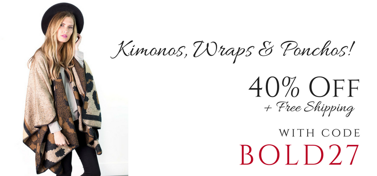 Bold & Full Wednesday – Kimonos, Wraps & Ponchos – 40% Off! FREE SHIPPING!