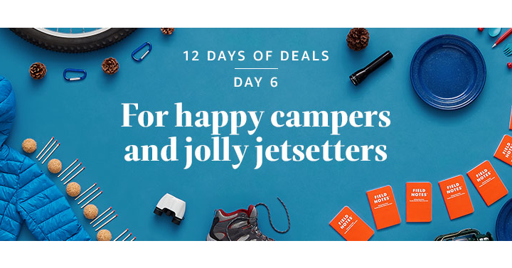 Amazon’s 12 Days of Deals! Day Six! For Happy Campers and Jolly Jetsetters!