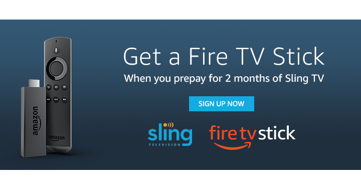 Get a Fire TV Stick with 2 Months of Sling TV!
