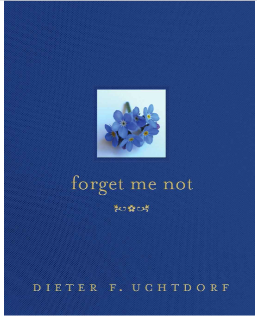 Amazon Kindle e-book Freebies! Grab Dieter F. Uchtdorfs “Forget Me Not” for FREE!